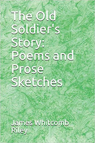 The Old Soldier's Story Poems and Prose Sketches